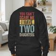 You Can't Scare Me I Have Two Daughters Dad Father Men's Sweatshirt Back Print