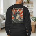 Cat Dad Club Life Is Better With Cats Cat Dad Cat Men's Sweatshirt Back Print
