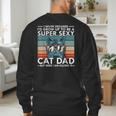 Cat Dad I Never Dreamed I'd Grow Up To Be Super Sexy Cat Dad Men's Sweatshirt Back Print Cat Dad I Never Dreamed I'd Grow Up To Be Super Sexy Cat Dad Men's Sweatshirt Back Print