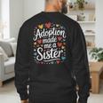 Child Adoption Day Adoptive Dad Adoption Made Me A Sister Men's Sweatshirt Back Print Child Adoption Day Adoptive Dad Adoption Made Me A Sister Men's Sweatshirt Back Print