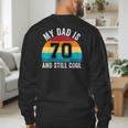 My Dad Is 70 And Still Cool 70th Retro Birthday Dad Daddy Men's Sweatshirt Back Print