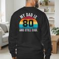My Dad Is 80 And Still Cool 80th Retro Birthday Dad Daddy Men's Sweatshirt Back Print My Dad Is 80 And Still Cool 80th Retro Birthday Dad Daddy Men's Sweatshirt Back Print