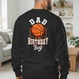 Dad Of The Birthday Boy Basketball Theme Bday Party Men's Sweatshirt Back Print