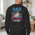 Dad Of The Birthday Cruiser Cruise Birthday Men's Sweatshirt Back Print Dad Of The Birthday Cruiser Cruise Birthday Men's Sweatshirt Back Print