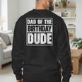 Dad Of The Birthday Dude Dad Of The Birthday Boy Men's Sweatshirt Back Print