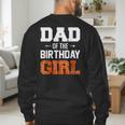 Dad Of The Birthday Girl Basketball Dad Family Matching Men's Sweatshirt Back Print