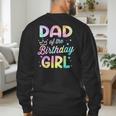 Dad Of The Birthday Girl Tie Dye Girl Bday Party Men's Sweatshirt Back Print Dad Of The Birthday Girl Tie Dye Girl Bday Party Men's Sweatshirt Back Print