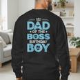 Dad Of The Boss Birthday Party Outfit Like A Boss Daddy Men's Sweatshirt Back Print
