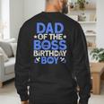 Dad Of The Boss Birthday Party Outfit Like A Boss Dad Men's Sweatshirt Back Print