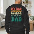 My Dad Is Cooler Than Your Dad Groovy Son Daughter Dad Men's Sweatshirt Back Print