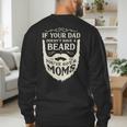 If Your Dad Doesn't Have Beard You'Ve Got 2 Moms Men's Sweatshirt Back Print