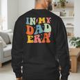 In My Dad Era Groovy Papa Daddy Fathers Day For Men Men's Sweatshirt Back Print
