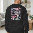 My Dad Gets Mad At Me But I'm Literally Him As A Girl Men's Sweatshirt Back Print