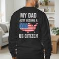 My Dad Just Became A US Citizen Proud New American Citizen Men's Sweatshirt Back Print My Dad Just Became A US Citizen Proud New American Citizen Men's Sweatshirt Back Print