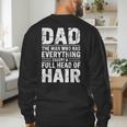 Dad The Man Who Has Everything Except A Full Head Of Hair Men's Sweatshirt Back Print