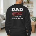 Dad Off Duty Go Ask Your Mom Dad Father Father's Day Men's Sweatshirt Back Print