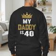 My Daddy Is 40 Years Old 40th Dad's Birthday For Him Men's Sweatshirt Back Print