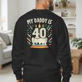 My Daddy Is 40 Years Old Father 40th Birthday Dad Men's Sweatshirt Back Print