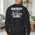 Daddy Of The Birthday Daughter Girl Matching Family For Dad Men's Sweatshirt Back Print