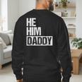 Daddy Lover Valentine Quote He Him Daddy Men's Sweatshirt Back Print