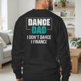 Dance Dad I Don't Dance I Finance Dad Saying Dancer Men's Sweatshirt Back Print