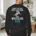 I Dont Do That Keep Calm Things Im a Wrestling Dad Men's Sweatshirt Back Print