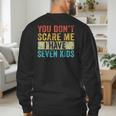 You Don't Scare Me I Have Seven Kids Mom Dad Vintage Retro Men's Sweatshirt Back Print