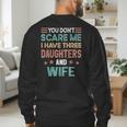 You Don't Scare Me I Have Three Daughters And Wife Dad Of 3 Men's Sweatshirt Back Print