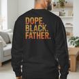 Dope Father African Pride Dad Papa Daddy Fathers Day Men's Sweatshirt Back Print