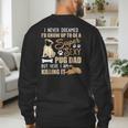 I Never Dreamed I'd Grow Up To Be A Super Sexy Pug Dad Men's Sweatshirt Back Print