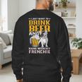 Drink Beer & Hang With My Frenchie French Bulldog Dad For Men Women Men's Sweatshirt Back Print
