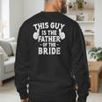 This Is The Father Of The Bride Wedding Marriage Bride Dad Men's Sweatshirt Back Print