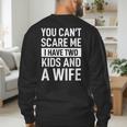 Father Dad Fun You Can´t Scare Me I Have Two Kids And A Wife Men's Sweatshirt Back Print