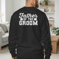 Father Of The Groom Dad Wedding Bachelor Party Distressed Men's Sweatshirt Back Print