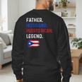 Father Husband Puerto Rican Legend Proud Dad Rico Flag Men's Sweatshirt Back Print