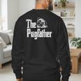 Fathers Day The Pug Father Pug Daddy Papa Fur Dad Dog Owner Men's Sweatshirt Back Print Fathers Day The Pug Father Pug Daddy Papa Fur Dad Dog Owner Men's Sweatshirt Back Print