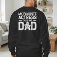 My Favorite Theatre Actress Dad Theatre Dad Theatre Father Men's Sweatshirt Back Print