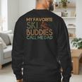 My Favorite Ski Buddies Call Me Dad A Cool Ski For Skiers Men's Sweatshirt Back Print