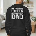 My Favorite Soccer Player Calls Me Dad Fathers Day Men's Sweatshirt Back Print