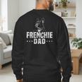 Frenchie Dad Lover Owner French Bulldog Father Daddy Papa Men Women Girls Kids Men's Sweatshirt Back Print