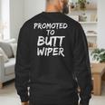 Fun New Dad Joke Baby Shower Gag Promoted To Butt Wiper Men's Sweatshirt Back Print Fun New Dad Joke Baby Shower Gag Promoted To Butt Wiper Men's Sweatshirt Back Print