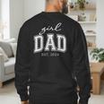 Girl Dad Est 2024 Dad Of Girls Father's Day Men's Sweatshirt Back Print Girl Dad Est 2024 Dad Of Girls Father's Day Men's Sweatshirt Back Print