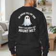 Go Ahead Tell My Dad What's He Gonna Do Haunt Me Men's Sweatshirt Back Print