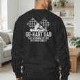 Go-Kart Dad Shirt Kart Racing Go-Cart Karting For Daddy Men's Sweatshirt Back Print