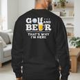 Golf And Beer Joke Dad Fathers Day Drinking Birthday Small Men's Sweatshirt Back Print