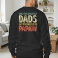 Only The Greatest Dads Get Promoted To Papaw Men's Sweatshirt Back Print