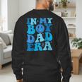 Groovy In My Boy Dad Era For Fathers Day Men's Sweatshirt Back Print Groovy In My Boy Dad Era For Fathers Day Men's Sweatshirt Back Print