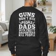 Guns Don't Kill People Dads With Pretty Daughter Do Men's Sweatshirt Back Print