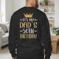 It's My Dad's 50th Birthday Happy 50 Years Old Men's Sweatshirt Back Print