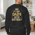 It's My Dad's 60th Birthday 60 Years Old Men's Sweatshirt Back Print It's My Dad's 60th Birthday 60 Years Old Men's Sweatshirt Back Print